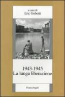 La lunga liberazione 1943-1945 edito da Franco Angeli