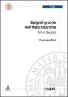Epigrafi greche dell'età bizantina (VII-XI secolo) di Francesca Fiori edito da CLUEB