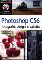 Photoshop CS6. Fotografia, design, creatività. Con DVD di Elisa Andreini, Giovanni Trezzi edito da Apogeo