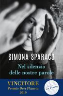 Nel silenzio delle nostre parole di Simona Sparaco edito da DeA Planeta Libri