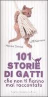101 storie di gatti che non ti hanno mai raccontato di Monica Cirinnà, Lilli Garrone edito da Newton Compton