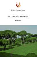 All'ombra dei pini di Gino Carlomagno edito da NeP edizioni