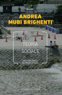 Teoria sociale. Un percorso introduttivo di Andrea Mubi Brighenti edito da Meltemi