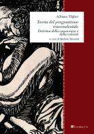 Teoria del pragmatismo trascendentale. Dottrina della conoscenza e della volontà di Adriano Tilgher edito da Inschibboleth