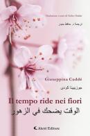 Il tempo ride nei fiori. Ediz. italiana e araba di Giuseppina Cuddé edito da Aletti