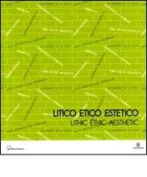 Litico etico estetico-Lithic ethic aesthetic. Catalogo della mostra (Verona, 30 settembre-3 ottobre 2009) edito da Motta Architettura