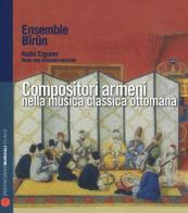 Compositori armeni nella musica classica ottomana. Con CD Audio edito da Nota