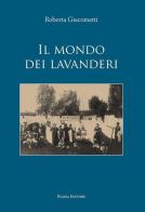 Il mondo dei lavanderi di Roberta Giacometti edito da Piazza Editore