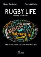 Rugby life. Shopping, beer & food di Marco Turchetto, Paolo Wilhem edito da A.CAR.