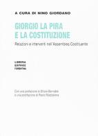 Giorgio La Pira e la Costituzione. Relazioni e interventi nell'Assemblea Costituente edito da Libreria Editrice Fiorentina