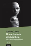 Il manicomio dei bambini. Storie di istituzionalizzazione di Alberto Gaino edito da EGA-Edizioni Gruppo Abele