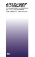 Verso una scienza dell'educazione vol.2 di Marco Antonio D'Arcangeli edito da Anicia (Roma)