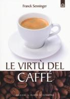 Le virtù del caffè di Franck Senninger edito da Edizioni Il Punto d'Incontro