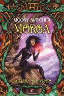 Morga. La maga del vento di Moony Witcher edito da Cento Autori