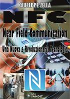 NFC. Near Field Communication. Una nuova rivoluzionaria tecnologia di Giuseppe Zella edito da Sandit Libri