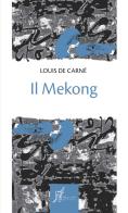 Il Mekong di Louis de Carné edito da O Barra O Edizioni