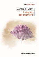 Il respiro del guerriero di Mattia Biliotti edito da David and Matthaus