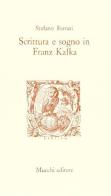 Scrittura e sogno in Franz Kafka di Stefano Ferrari edito da Mucchi Editore