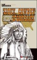 Sioux, cowboy e corsari di Luigi Grassia edito da CDA & VIVALDA