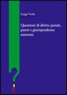 Questioni di diritto penale, pareri e giurisprudenza annotata di Luigi Viola edito da Halley Editrice