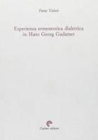Esperienza, ermeneutica e dialettica in Hans Georg Gadamer di Furia Valori edito da Cadmo