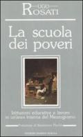 La scuola dei poveri. Istituzioni educative e lavoro in un'area interna del Mezzogiorno di Ugo Rosati edito da Osanna Edizioni