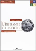 L' imperatore e l'esercito. Tipi monetali di età romano-imperiale di Grazia Salamone edito da Falzea