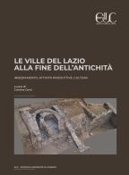 Le ville del Lazio alla fine dell'antichità. Insediamento, attività produttive, cultura edito da Università di Cassino