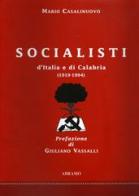 Socialisti d'Italia e di Calabria (1919-1994) di Mario Casalinuovo, Giuliano Varjalli edito da Abramo