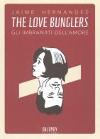 The love bunglers. Gli imbranati dell'amore di Jaime Hernandez edito da Oblomov Edizioni