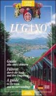 Lugano. Guida alla città e dintorni di Luca Merisio edito da Lyasis