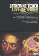 Love me tender di Catherine Texier edito da Leconte