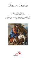 Medicina, etica e spiritualità di Bruno Forte edito da San Paolo Edizioni