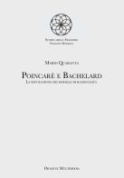 Poincaré e Bachelard. La rivoluzione dei modelli di razionalità di Mario Quaranta edito da Diogene Multimedia