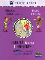 Perché diamo i numeri? E tante altre domande sulla matematica di Federico Taddia, Bruno D'Amore edito da Editoriale Scienza