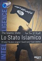 Lo Stato Islamico. Fotografia del fenomeno ISIS: chi sono, da dove vengono, gli obiettivi, fonti finanziarie edito da AGC Communication
