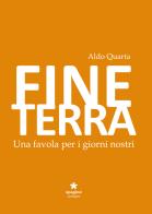 Fine terra. Una favola per i nostri anni di Aldo Quarta edito da Spagine