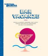 Bar vacanze. Giochi illustrati, domande, test logici, parole crociate da consumarsi da soli o in compagnia edito da Bresi Libri