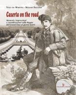 Caserta on the road. Memorie, impressioni e considerazioni sulla Reggia dal Grand Tour ai giorni nostri di Vega De Martini, Silvano Saccone edito da Edizioni Pacifico Libri