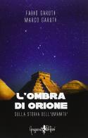 L' ombra di Orione. Sulla storia dell'umanità di Fabio Garuti, Marco Garuti edito da Anguana Edizioni