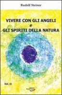 Vivere con gli angeli e gli spiriti della natura di Rudolf Steiner edito da Edizioni Rudolf Steiner