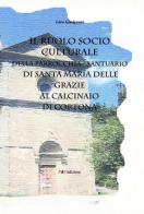 Il ruolo socio culturale della parrocchia Santuario di Santa Maria delle Grazie al Calcinaio di Cortona di Lara Gimignani edito da F & C Edizioni