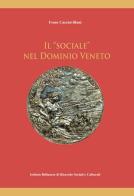 Il «sociale» nel dominio veneto. (1404/5 - 1797) di Ivone Cacciavillani edito da Ist. Bellunese Ricerche Soc.