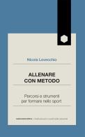 Allenare con metodo. Percorsi e strumenti per formare nello sport di Nicola Lovecchio edito da Marcianum Press