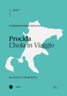 Procida. L'isola in viaggio. Ediz. italiana e inglese di Fernanda De Maio, Andrea Iorio edito da Anteferma Edizioni