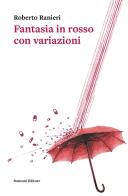 Fantasia in rosso con variazioni di Roberto Ranieri edito da Ronzani Editore