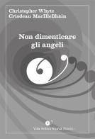 Non dimenticare gli angeli. Ediz. italiana e irlandese di Christopher Whyte edito da Vita Activa Nuova