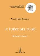 Le forze del fuori. Pasolini controluce di Alessandro Fiorillo edito da Prospero Editore