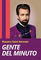 Gente del minuto di (conte di) Saint-Germain edito da Editrice Metafisica