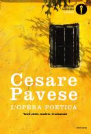 L' opera poetica. Testi editi, inediti, traduzioni di Cesare Pavese edito da Mondadori